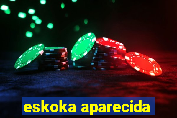 eskoka aparecida